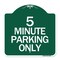 Signmission Designer Series Sign-5 Minute Parking Only, Green & White Aluminum Sign, 18" x 18", GW-1818-24416 A-DES-GW-1818-24416 - alternate 1